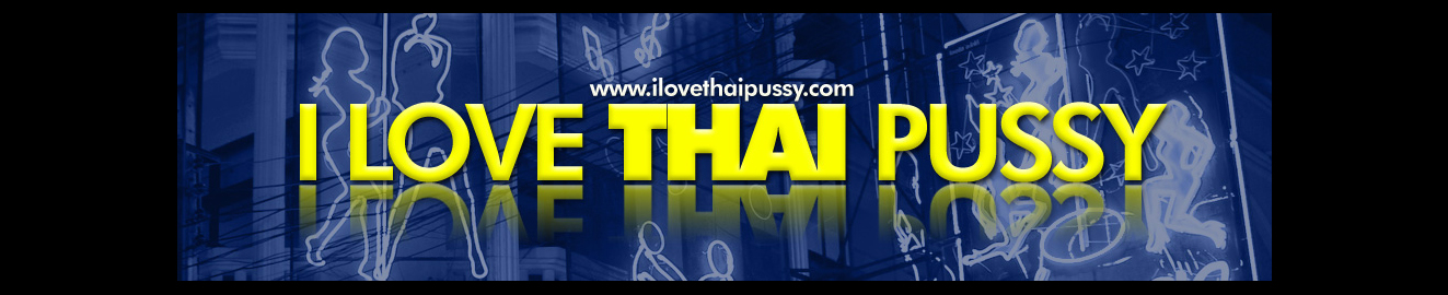 I Love Thai Pussy